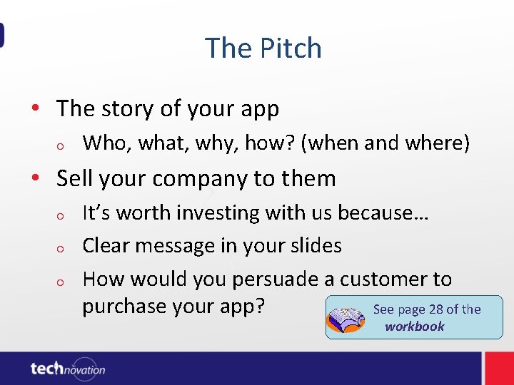 The Pitch • The story of your app Who, what, why, how? (when The Pitch • The story of your app Who, what, why, how? (when
