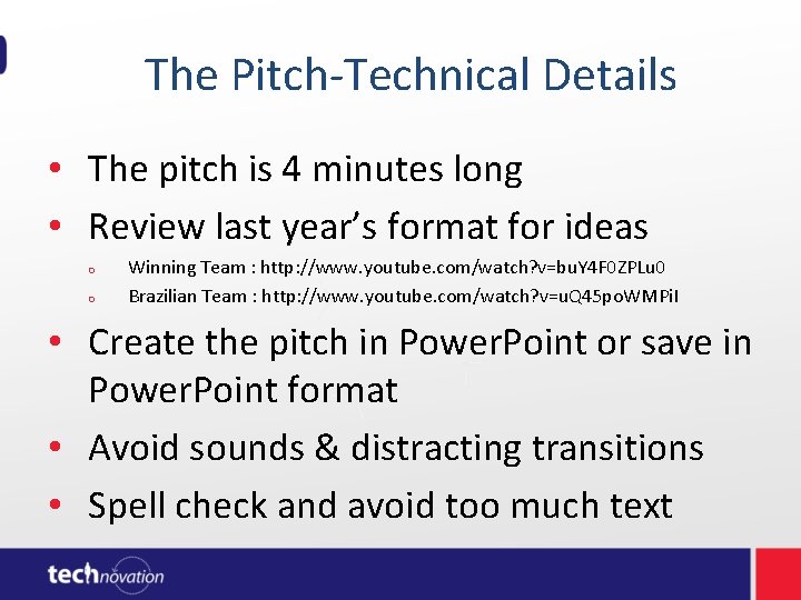 The Pitch-Technical Details • The pitch is 4 minutes long • Review last The Pitch-Technical Details • The pitch is 4 minutes long • Review last