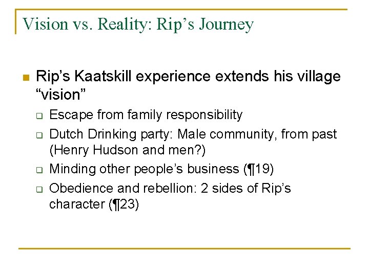 Vision vs. Reality: Rip’s Journey n Rip’s Kaatskill experience extends his village “vision” q