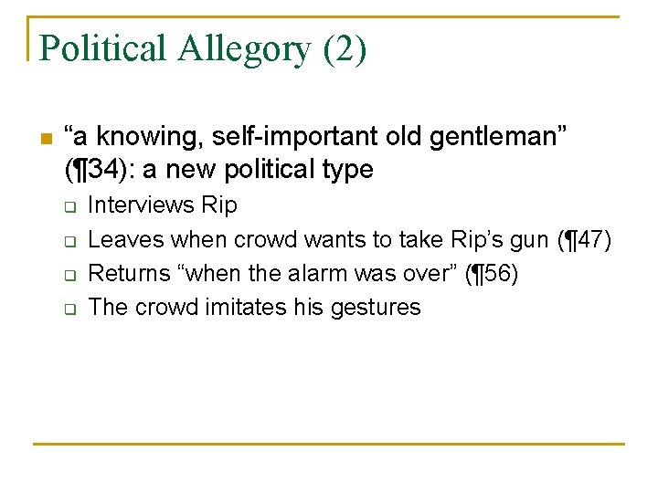 Political Allegory (2) n “a knowing, self-important old gentleman” (¶ 34): a new political