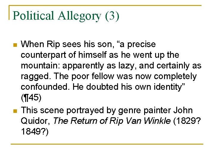 Political Allegory (3) n n When Rip sees his son, “a precise counterpart of