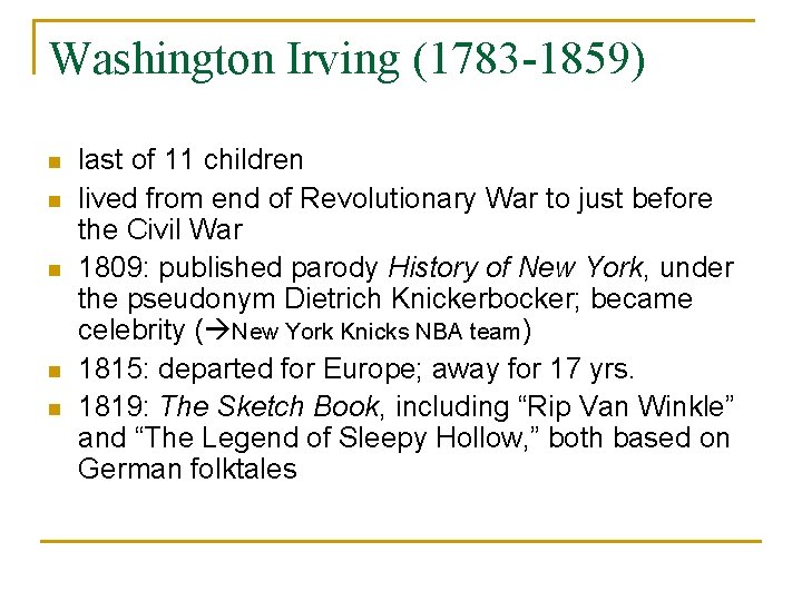 Washington Irving (1783 -1859) n n n last of 11 children lived from end