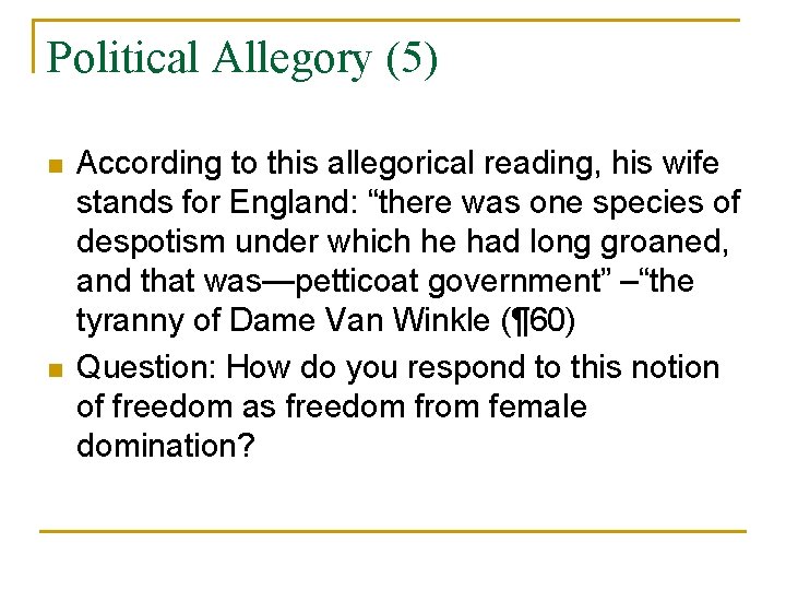 Political Allegory (5) n n According to this allegorical reading, his wife stands for