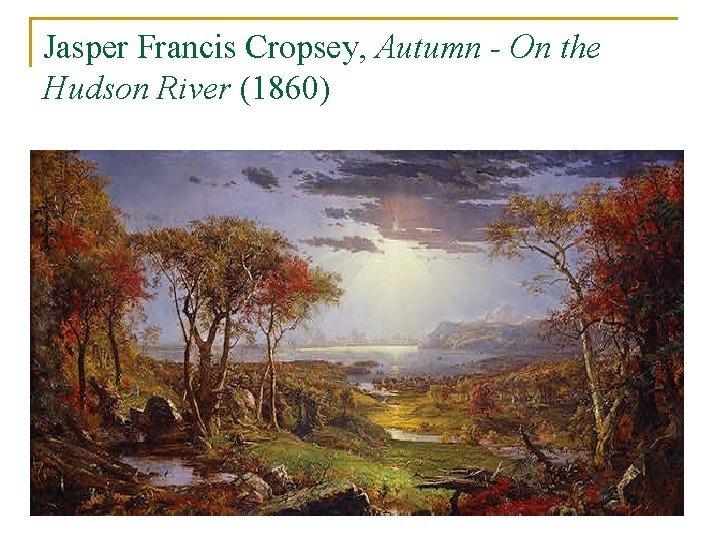 Jasper Francis Cropsey, Autumn - On the Hudson River (1860) 