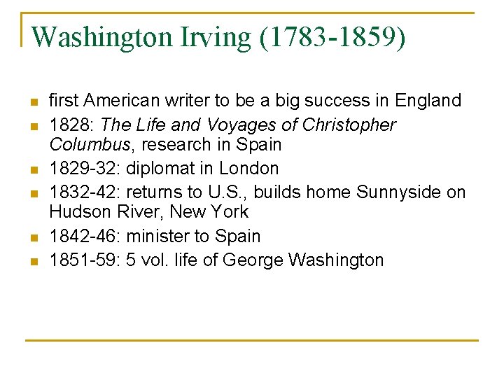 Washington Irving (1783 -1859) n n n first American writer to be a big