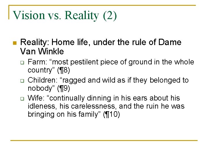 Vision vs. Reality (2) n Reality: Home life, under the rule of Dame Van