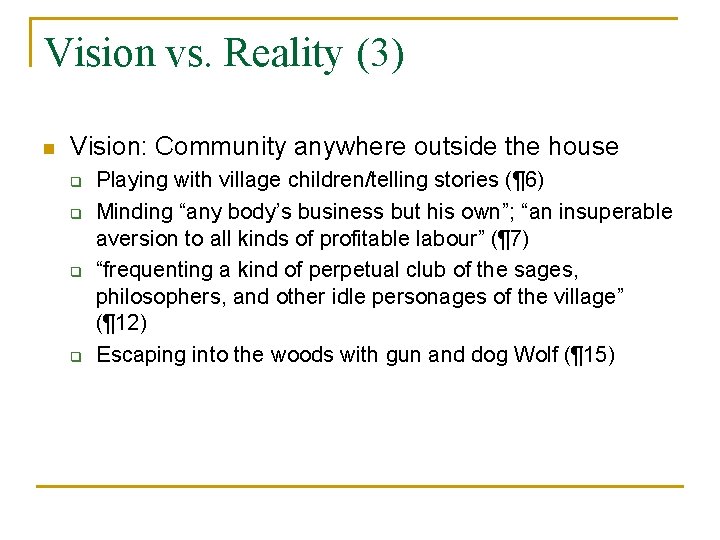 Vision vs. Reality (3) n Vision: Community anywhere outside the house q q Playing