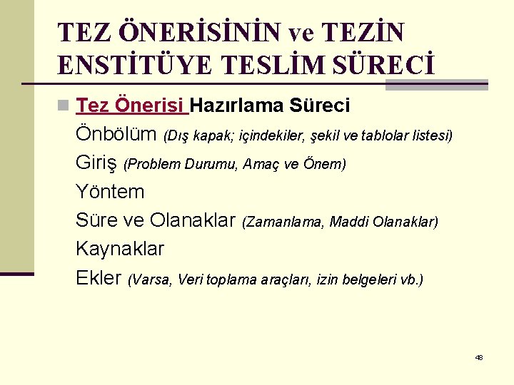 TEZ ÖNERİSİNİN ve TEZİN ENSTİTÜYE TESLİM SÜRECİ n Tez Önerisi Hazırlama Süreci Önbölüm (Dış