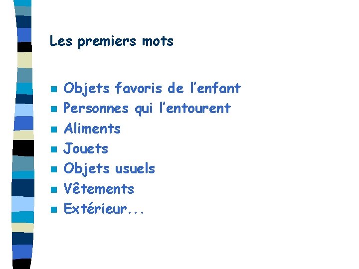 Les premiers mots n n n n Objets favoris de l’enfant Personnes qui l’entourent