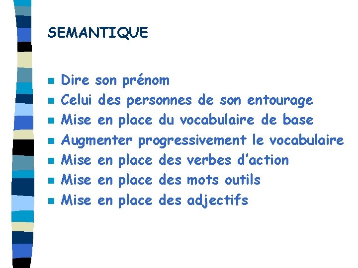 SEMANTIQUE n n n n Dire son prénom Celui des personnes de son entourage