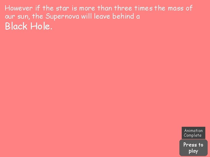However if the star is more than three times the mass of our sun,