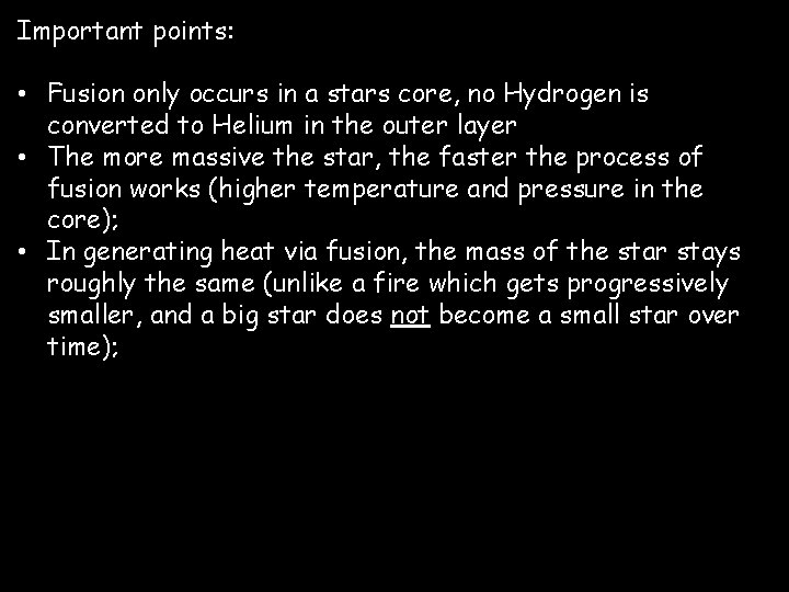 Important points: • Fusion only occurs in a stars core, no Hydrogen is converted