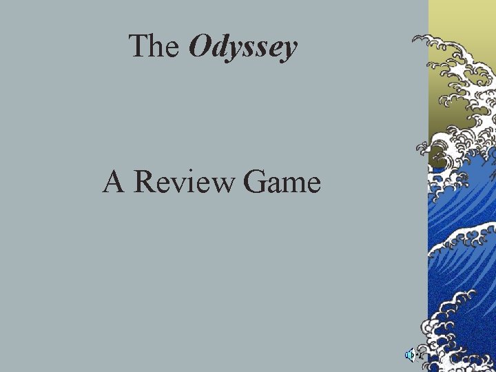 The Odyssey A Review Game The Odyssey A Review Game