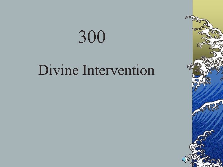 300 Divine Intervention 300 Divine Intervention