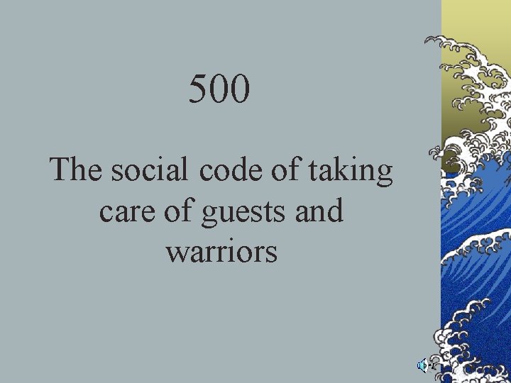 500 The social code of taking care of guests and warriors 500 The social code of taking care of guests and warriors