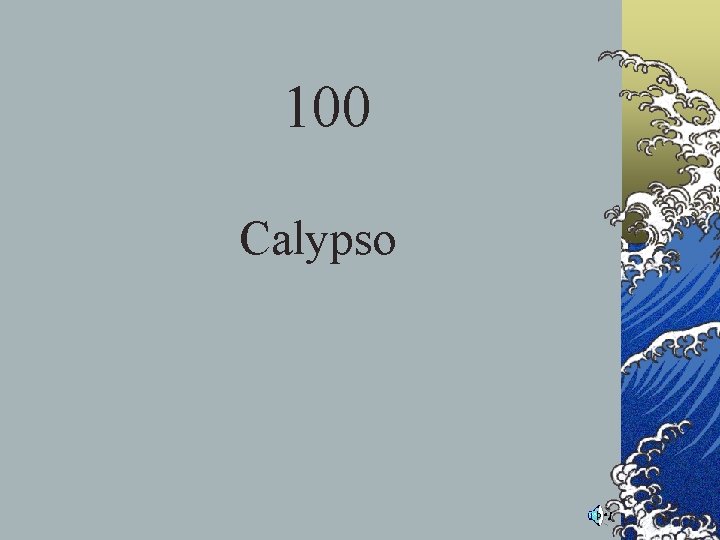 100 Calypso 100 Calypso