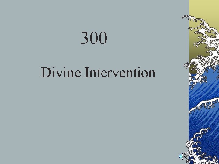 300 Divine Intervention 300 Divine Intervention