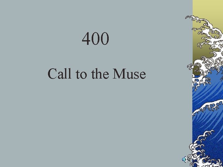 400 Call to the Muse 400 Call to the Muse