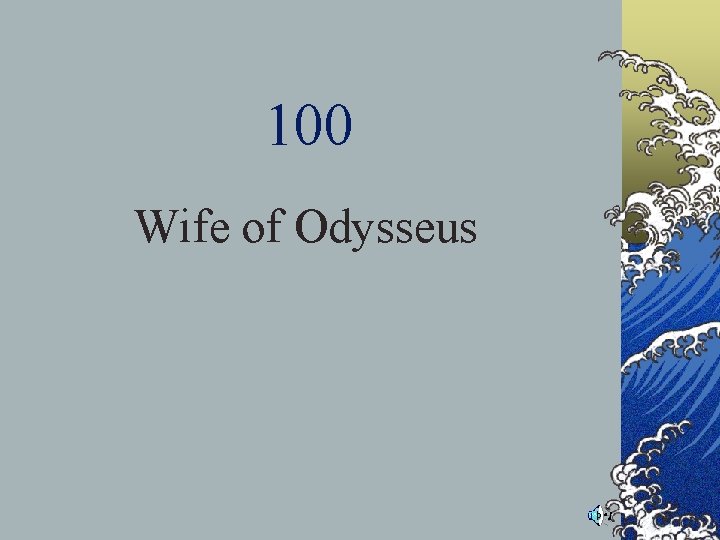 100 Wife of Odysseus 100 Wife of Odysseus