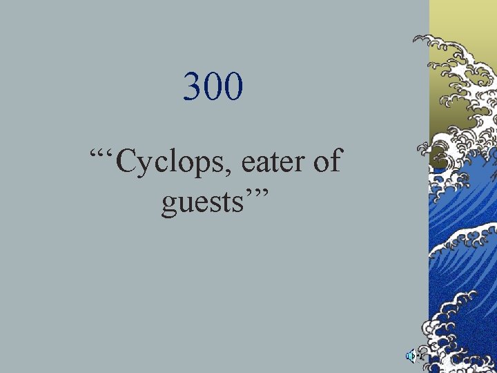 300 “‘Cyclops, eater of guests’” 300 “‘Cyclops, eater of guests’”