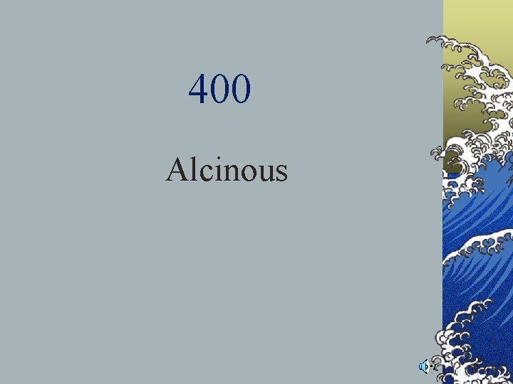 400 Alcinous 400 Alcinous