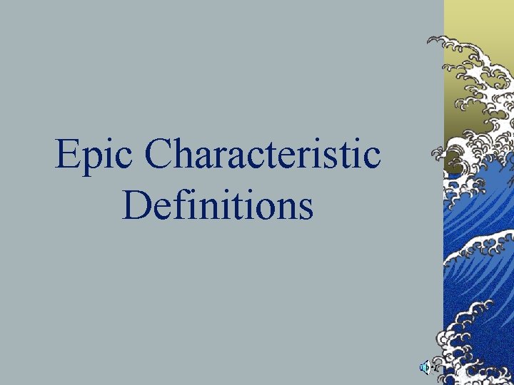 Epic Characteristic Definitions Epic Characteristic Definitions