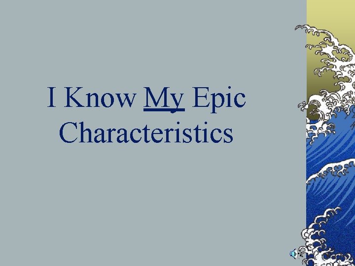 I Know My Epic Characteristics I Know My Epic Characteristics