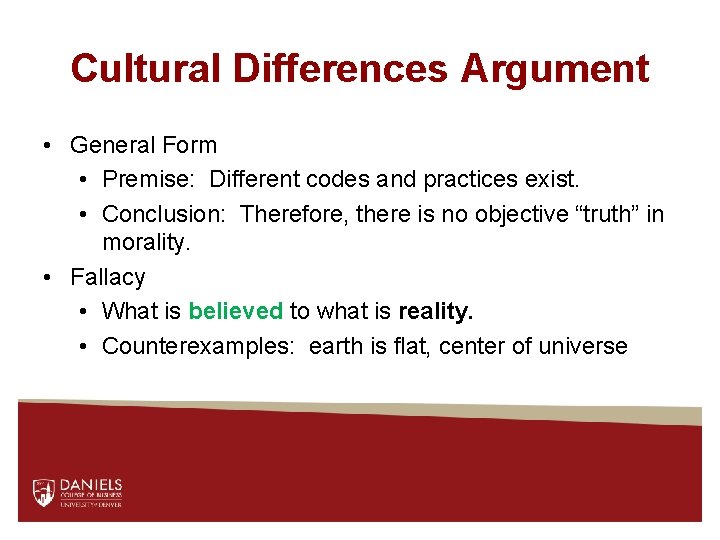 Cultural Differences Argument • General Form • Premise: Different codes and practices exist. •