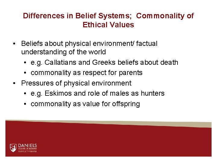 Differences in Belief Systems; Commonality of Ethical Values • Beliefs about physical environment/ factual