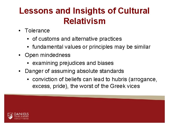 Lessons and Insights of Cultural Relativism • Tolerance • of customs and alternative practices