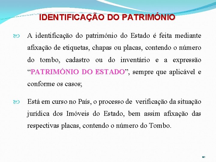 IDENTIFICAÇÃO DO PATRIMÓNIO A identificação do património do Estado é feita mediante afixação de IDENTIFICAÇÃO DO PATRIMÓNIO A identificação do património do Estado é feita mediante afixação de
