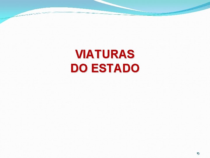 VIATURAS DO ESTADO 15 