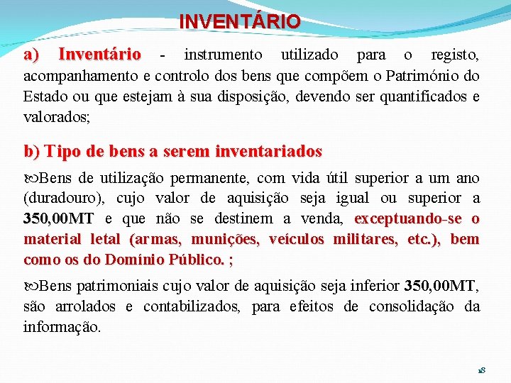 INVENTÁRIO a) Inventário - instrumento utilizado para o registo, acompanhamento e controlo dos bens