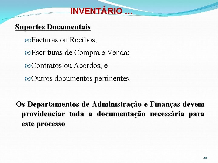 INVENTÁRIO … Suportes Documentais Facturas ou Recibos; Escrituras de Compra e Venda; Contratos ou