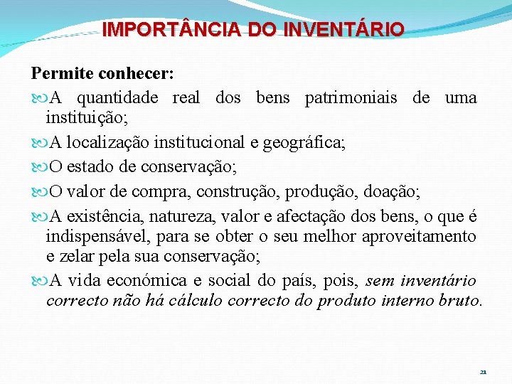IMPORT NCIA DO INVENTÁRIO Permite conhecer: A quantidade real dos bens patrimoniais de uma IMPORT NCIA DO INVENTÁRIO Permite conhecer: A quantidade real dos bens patrimoniais de uma
