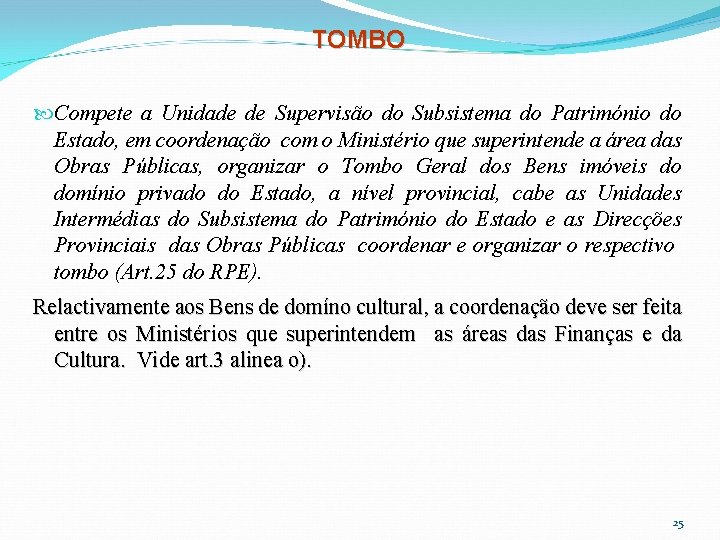 TOMBO Compete a Unidade de Supervisão do Subsistema do Património do Estado, em coordenação