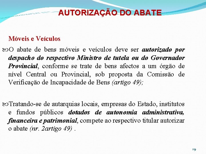 AUTORIZAÇÃO DO ABATE Móveis e Veículos O abate de bens móveis e veículos deve