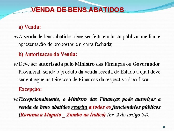 VENDA DE BENS ABATIDOS a) Venda: A venda de bens abatidos deve ser feita