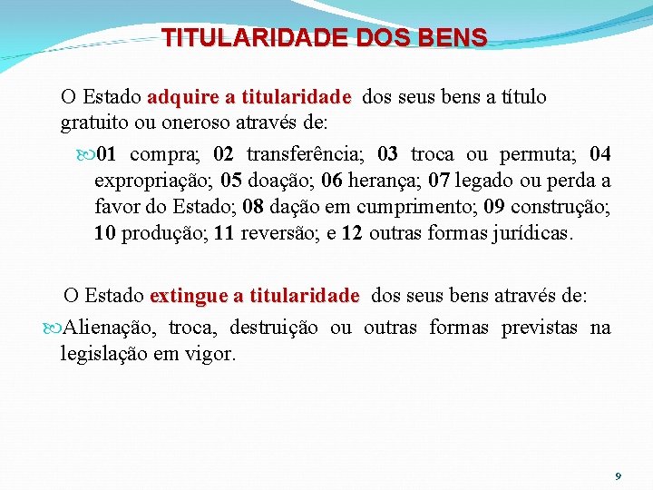 TITULARIDADE DOS BENS O Estado adquire a titularidade dos seus bens a título gratuito