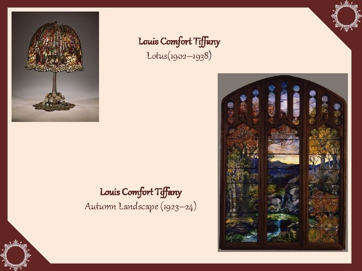 Louis Comfort Tiffany Lotus(1902– 1938) Louis Comfort Tiffany Autumn Landscape (1923– 24) 