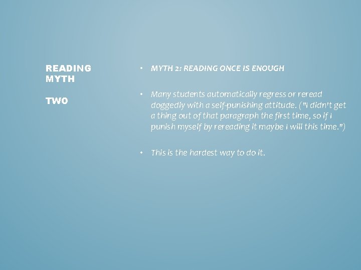READING MYTH TWO • MYTH 2: READING ONCE IS ENOUGH • Many students automatically
