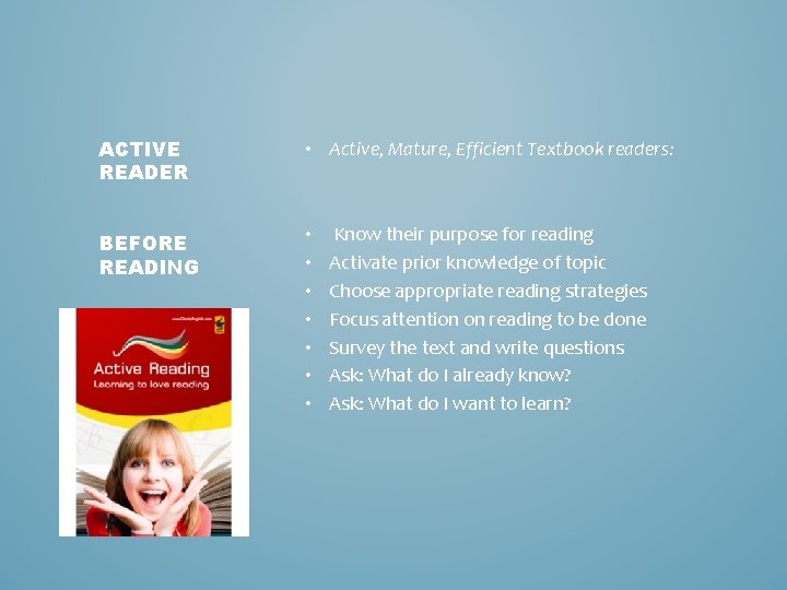 ACTIVE READER • Active, Mature, Efficient Textbook readers: BEFORE READING • • Know their