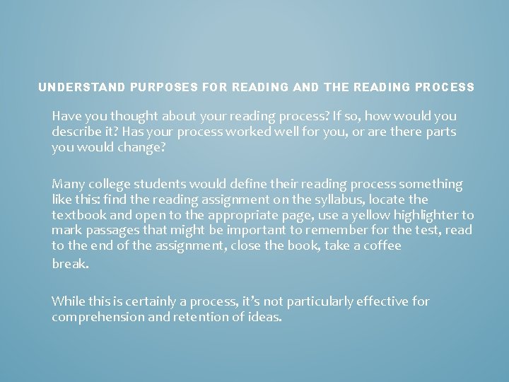UNDERSTAND PURPOSES FOR READING AND THE READING PROCESS Have you thought about your reading