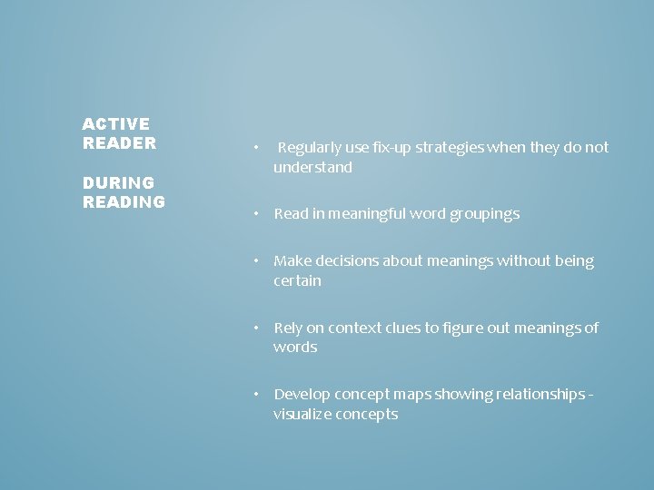 ACTIVE READER DURING READING • Regularly use fix-up strategies when they do not understand