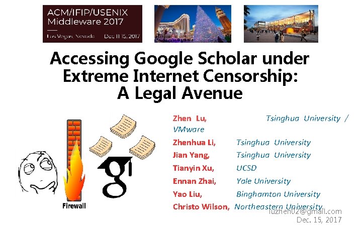 Accessing Google Scholar under Extreme Internet Censorship: A Legal Avenue Zhen Lu, VMware Zhenhua