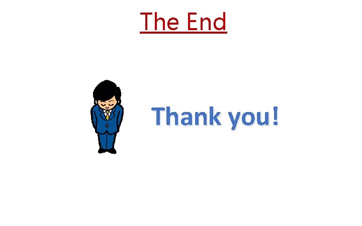 The End Thank you! 