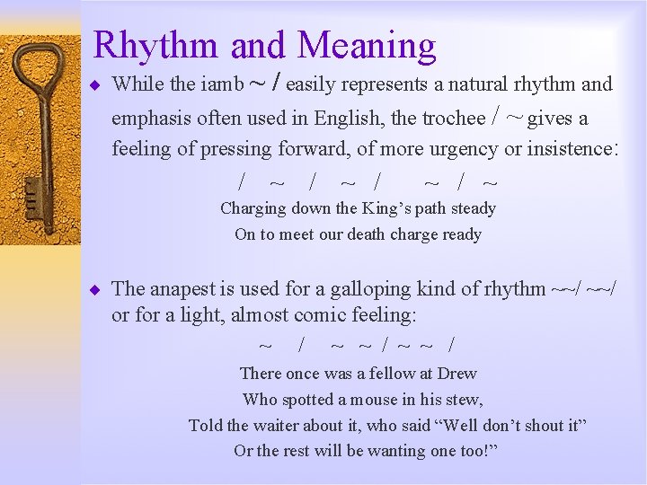 Rhythm and Meaning ¨ While the iamb ~ / easily represents a natural rhythm