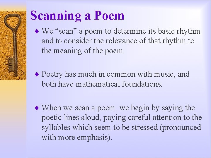 Scanning a Poem ¨ We “scan” a poem to determine its basic rhythm and