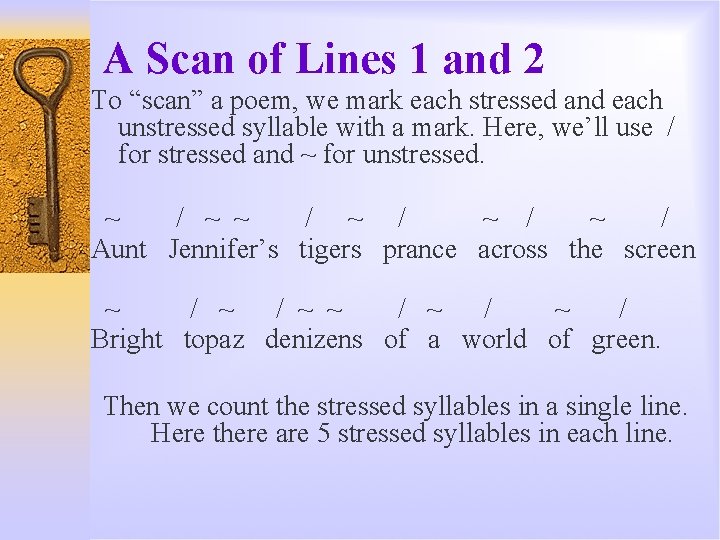 A Scan of Lines 1 and 2 To “scan” a poem, we mark each