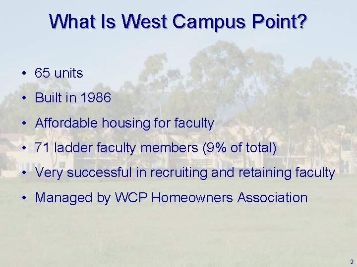 What Is West Campus Point? • 65 units • Built in 1986 • Affordable